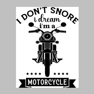 130_i don't snore i dream i'm a motorcycle.jpg